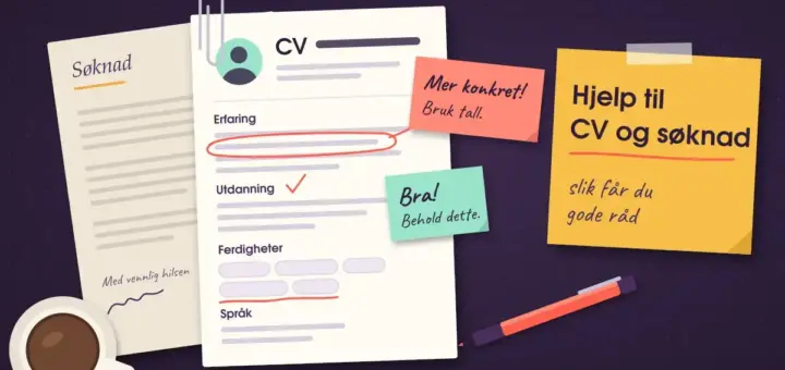 Illustrasjon av en CV og en søknad på et skrivebord, der CV-en har røde rettemerker og lapper med råd som «Mer konkret! Bruk tall.» og «Bra! Behold dette.», ved siden av en gul lapp med teksten «Hjelp til CV og søknad – slik får du gode råd», en penn og en kaffekopp.